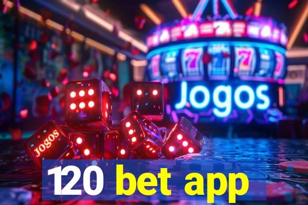 120 bet app